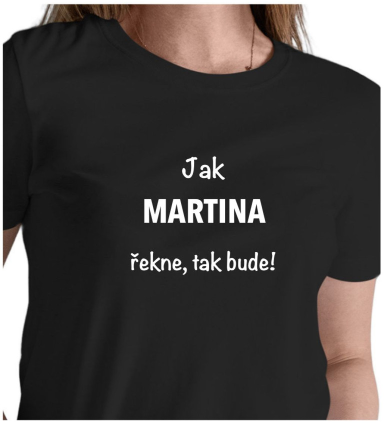 Dámské tričko černé Jak Martina řekne,tak bude! XS